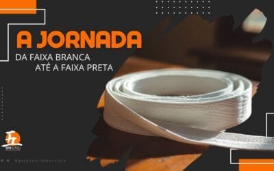 A Jornada da Faixa Branca até a Faixa Preta